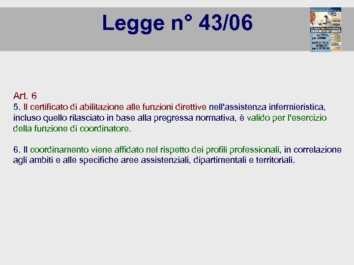 Legge n° 43/06 Art. 6 5. Il certificato di abilitazione alle funzioni direttive nell'assistenza