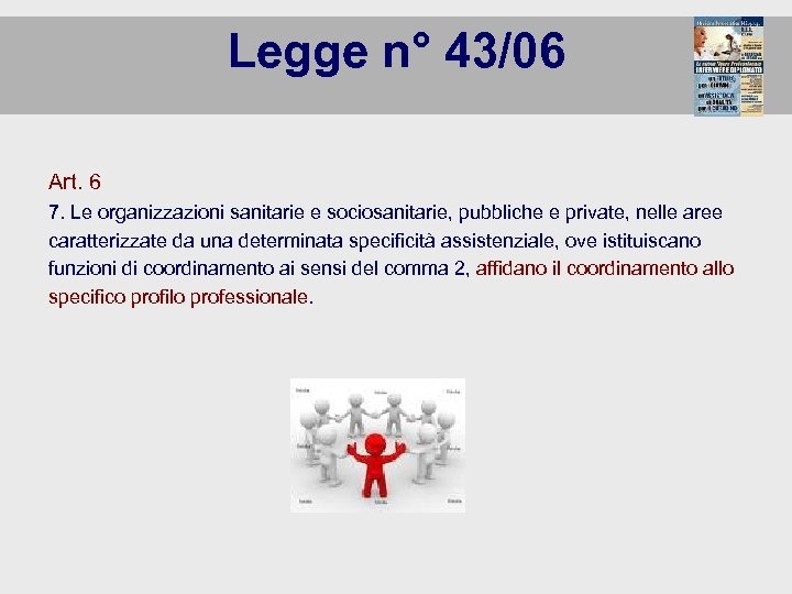Legge n° 43/06 Art. 6 7. Le organizzazioni sanitarie e sociosanitarie, pubbliche e private,