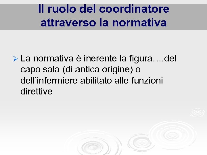 Il ruolo del coordinatore attraverso la normativa Ø La normativa è inerente la figura….