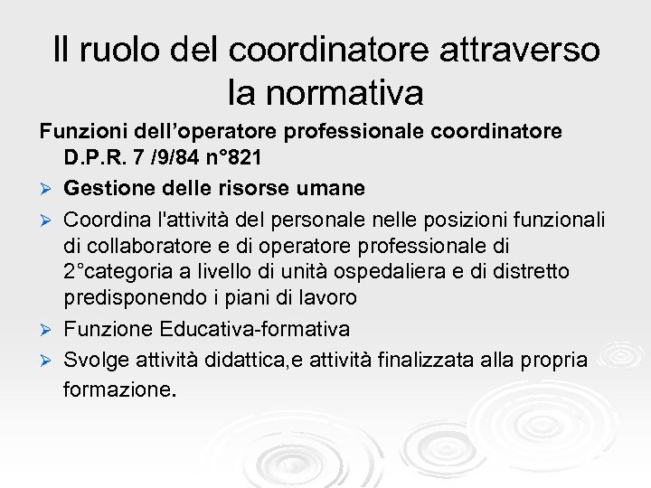 Il ruolo del coordinatore attraverso la normativa Funzioni dell’operatore professionale coordinatore D. P. R.