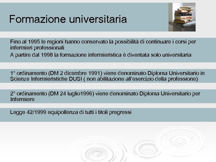 Formazione universitaria Fino al 1995 le regioni hanno conservato la possibilità di continuare i