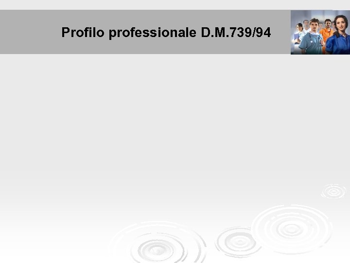 Profilo professionale D. M. 739/94 Profilo professionale 