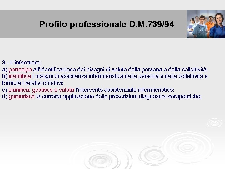Profilo professionale D. M. 739/94 Profilo professionale 3 - L'infermiere: a) partecipa all'identificazione dei