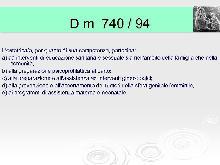 D m 740 / 94 L'ostetrica/o, per quanto di sua competenza, partecipa: a) ad