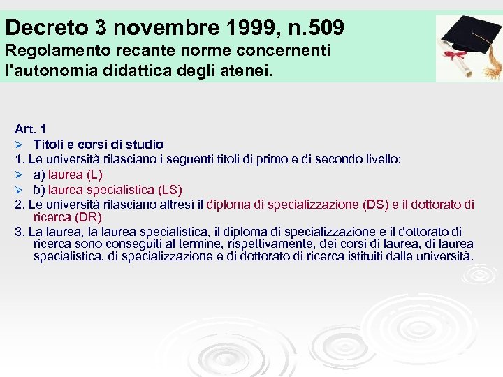 Decreto 3 novembre 1999, n. 509 Regolamento recante norme concernenti l'autonomia didattica degli atenei.