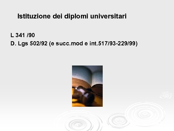 Istituzione dei diplomi universitari L 341 /90 D. Lgs 502/92 (e succ. mod e