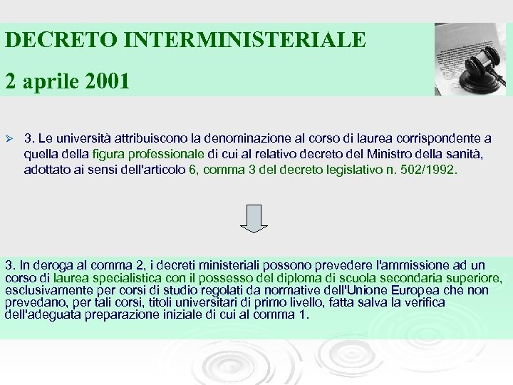 DECRETO INTERMINISTERIALE 2 aprile 2001 Ø 3. Le università attribuiscono la denominazione al corso