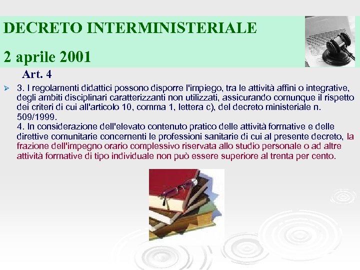 DECRETO INTERMINISTERIALE 2 aprile 2001 Art. 4 Ø 3. I regolamenti didattici possono disporre
