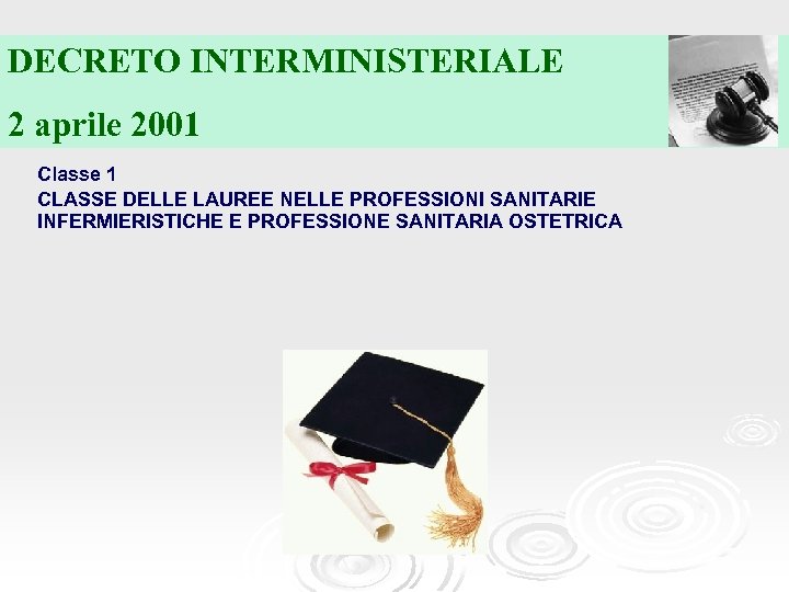 DECRETO INTERMINISTERIALE 2 aprile 2001 Classe 1 CLASSE DELLE LAUREE NELLE PROFESSIONI SANITARIE INFERMIERISTICHE