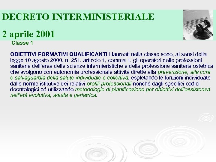 DECRETO INTERMINISTERIALE 2 aprile 2001 Classe 1 OBIETTIVI FORMATIVI QUALIFICANTI I laureati nella classe