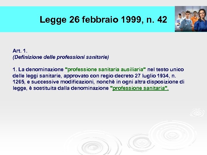 Legge 26 febbraio 1999, n. 42 Art. 1. (Definizione delle professioni sanitarie) 1. La