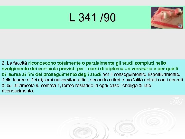 L 341 /90 2. Le facoltà riconoscono totalmente o parzialmente gli studi compiuti nello