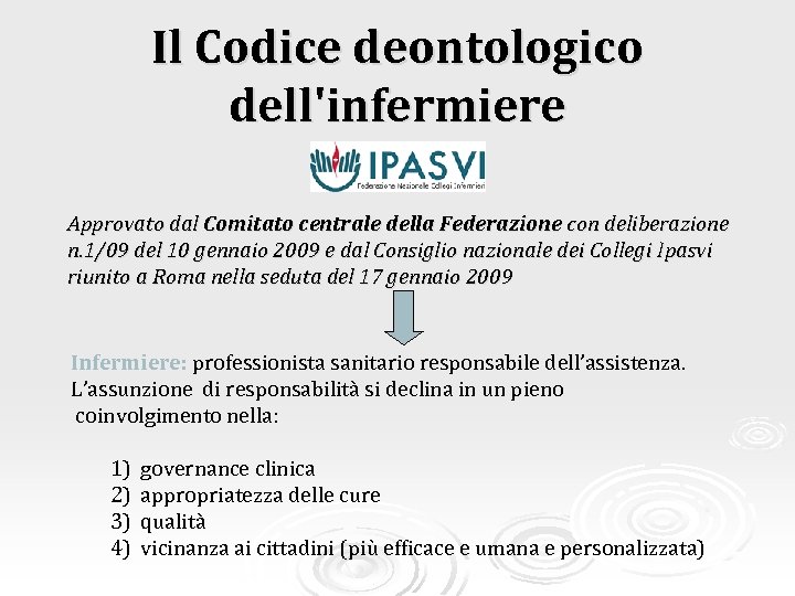 Il Codice deontologico dell'infermiere Approvato dal Comitato centrale della Federazione con deliberazione n. 1/09