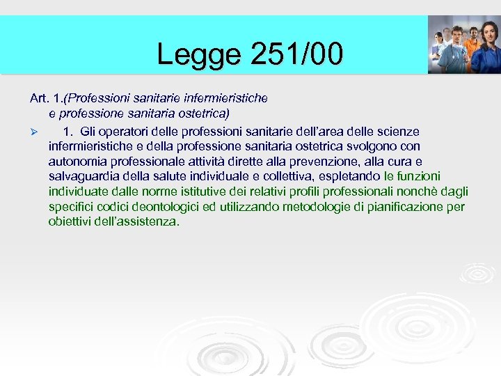 Legge 251/00 Art. 1. (Professioni sanitarie infermieristiche e professione sanitaria ostetrica) Ø 1. Gli