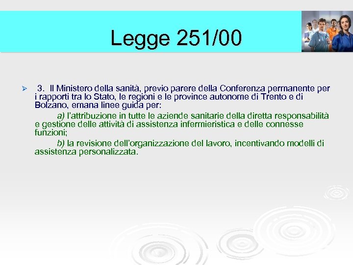 Legge 251/00 3. Il Ministero della sanità, previo parere della Conferenza permanente per i