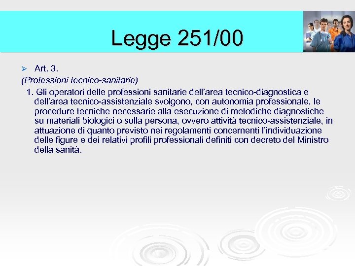 Legge 251/00 Art. 3. (Professioni tecnico-sanitarie) 1. Gli operatori delle professioni sanitarie dell’area tecnico-diagnostica