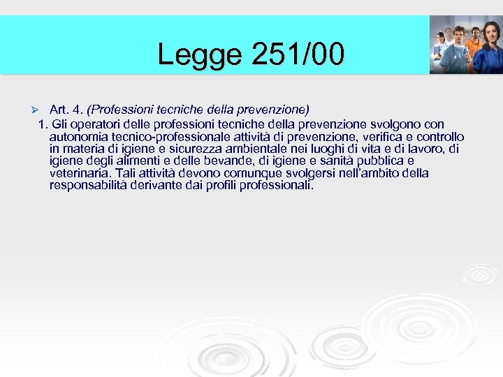 Legge 251/00 Art. 4. (Professioni tecniche della prevenzione) 1. Gli operatori delle professioni tecniche