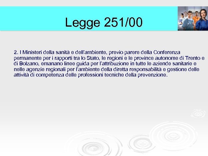 Legge 251/00 2. I Ministeri della sanità e dell’ambiente, previo parere della Conferenza 2.