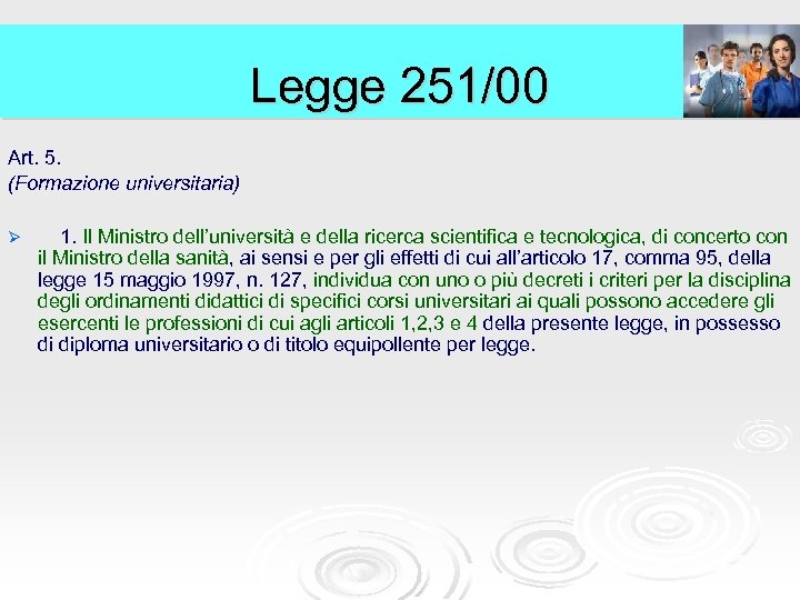 Legge 251/00 Art. 5. (Formazione universitaria) Ø 1. Il Ministro dell’università e della ricerca