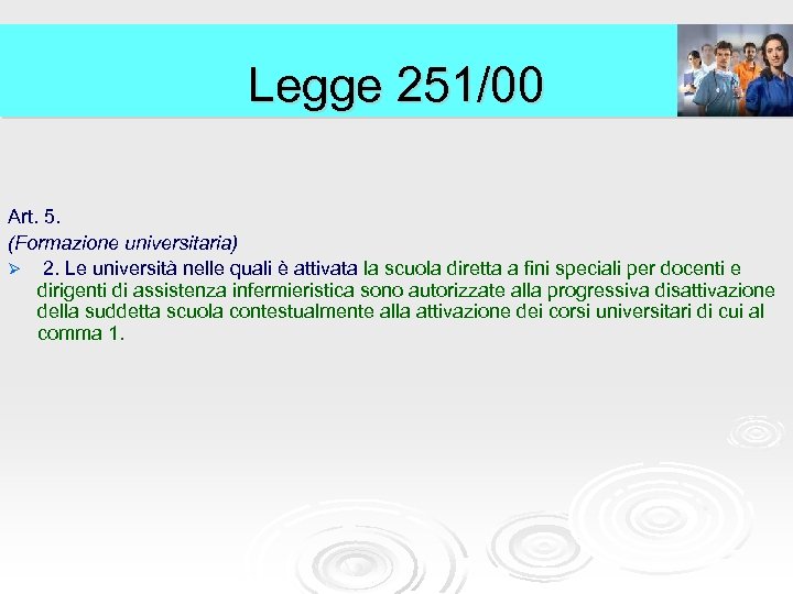 Legge 251/00 Art. 5. (Formazione universitaria) Ø 2. Le università nelle quali è attivata