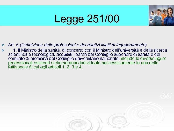 Legge 251/00 Ø Ø Art. 6. (Definizione delle professioni e dei relativi livelli di