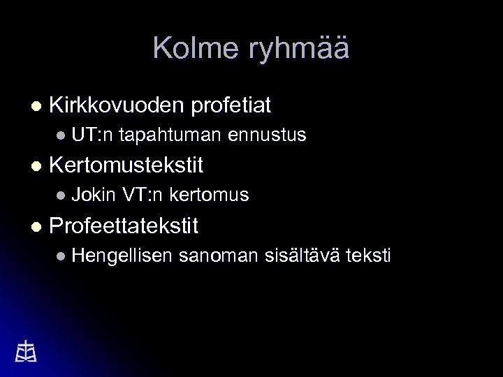 Kolme ryhmää l Kirkkovuoden profetiat l UT: n l Kertomustekstit l Jokin l tapahtuman