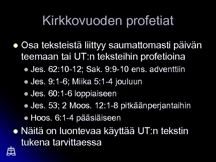 Kirkkovuoden profetiat l Osa teksteistä liittyy saumattomasti päivän teemaan tai UT: n teksteihin profetioina