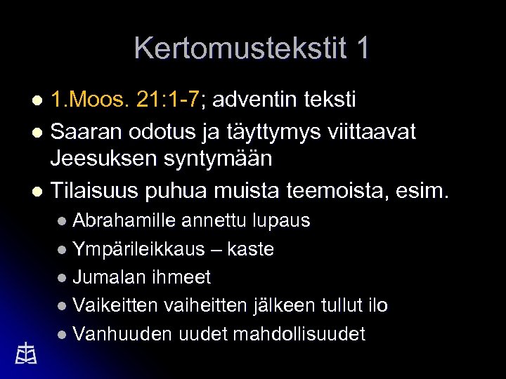 Kertomustekstit 1 1. Moos. 21: 1 -7; adventin teksti l Saaran odotus ja täyttymys