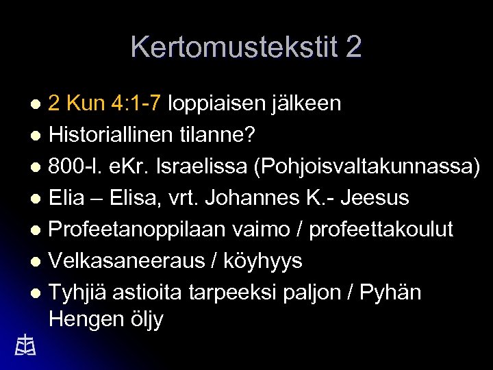 Kertomustekstit 2 2 Kun 4: 1 -7 loppiaisen jälkeen l Historiallinen tilanne? l 800