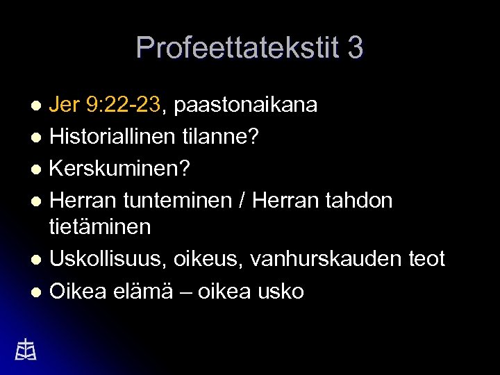 Profeettatekstit 3 Jer 9: 22 -23, paastonaikana l Historiallinen tilanne? l Kerskuminen? l Herran