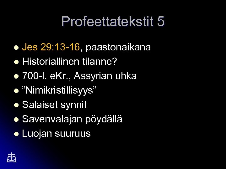 Profeettatekstit 5 Jes 29: 13 -16, paastonaikana l Historiallinen tilanne? l 700 -l. e.