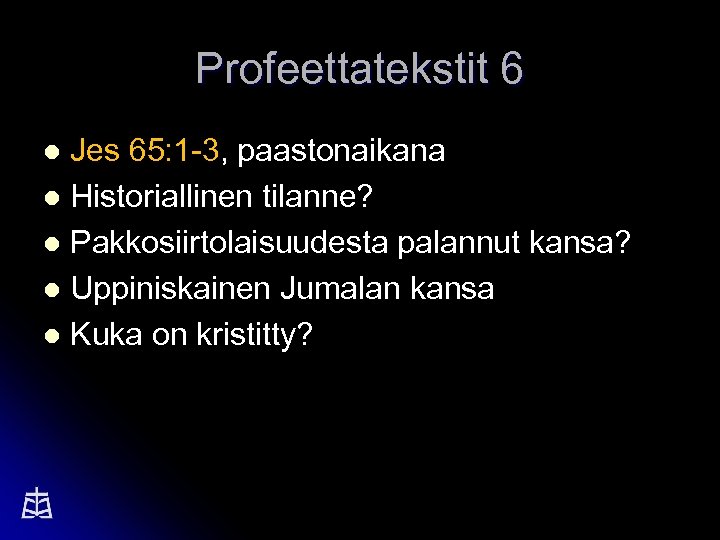 Profeettatekstit 6 Jes 65: 1 -3, paastonaikana l Historiallinen tilanne? l Pakkosiirtolaisuudesta palannut kansa?