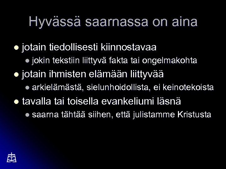 Hyvässä saarnassa on aina l jotain tiedollisesti kiinnostavaa l jokin l tekstiin liittyvä fakta