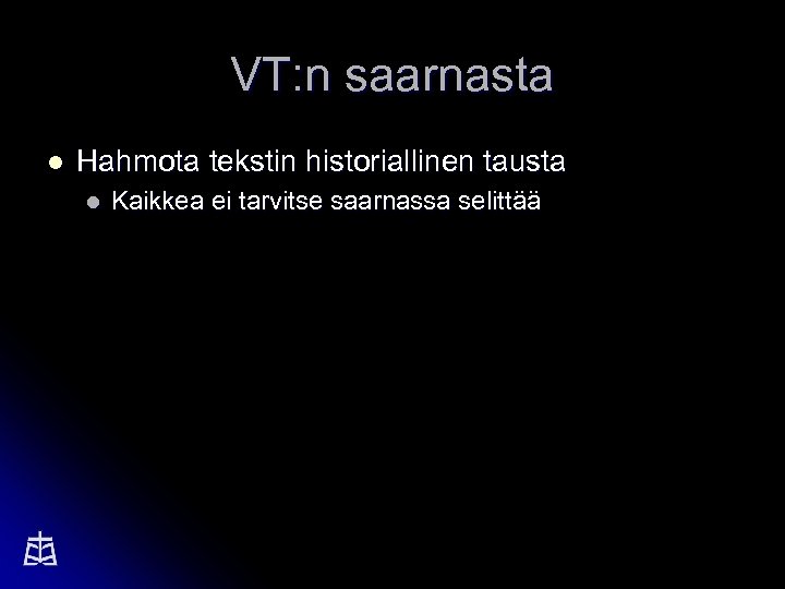 VT: n saarnasta l Hahmota tekstin historiallinen tausta l Kaikkea ei tarvitse saarnassa selittää