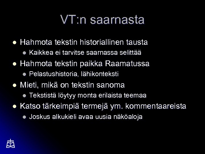 VT: n saarnasta l Hahmota tekstin historiallinen tausta l l Hahmota tekstin paikka Raamatussa