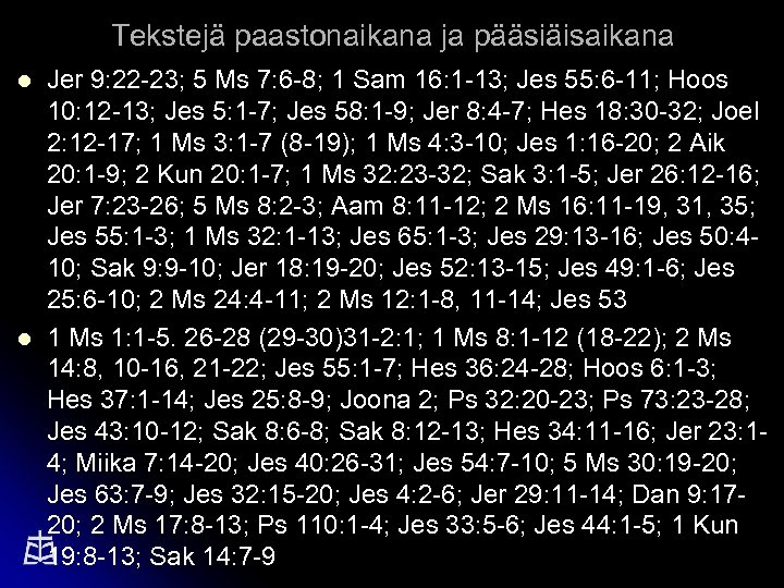 Tekstejä paastonaikana ja pääsiäisaikana l l Jer 9: 22 -23; 5 Ms 7: 6