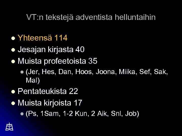 VT: n tekstejä adventista helluntaihin Yhteensä 114 l Jesajan kirjasta 40 l Muista profeetoista