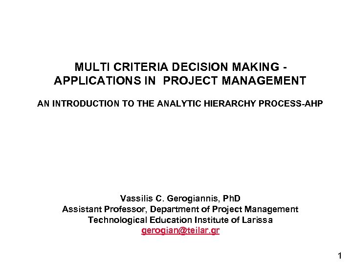 MULTI CRITERIA DECISION MAKING - APPLICATIONS IN PROJECT MANAGEMENT AN INTRODUCTION TO THE ANALYTIC