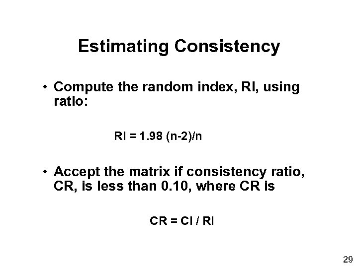 Estimating Consistency • Compute the random index, RI, using ratio: RI = 1. 98