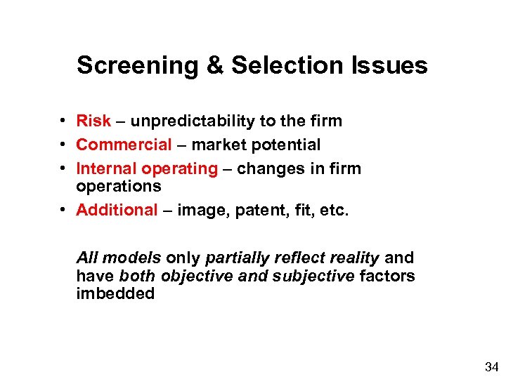 Screening & Selection Issues • Risk – unpredictability to the firm • Commercial –