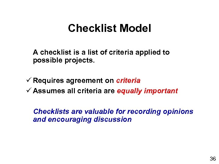 Checklist Model A checklist is a list of criteria applied to possible projects. ü