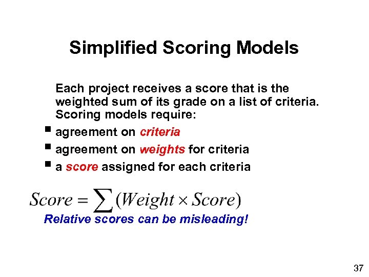 Simplified Scoring Models Each project receives a score that is the weighted sum of