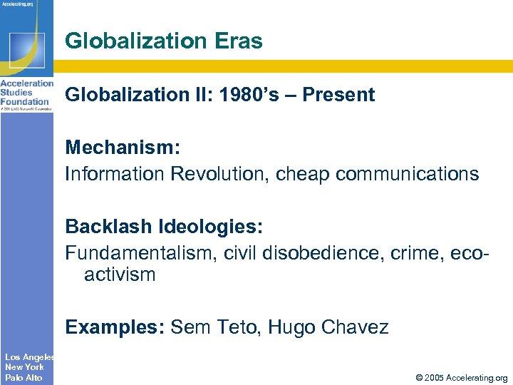 Globalization Eras Globalization II: 1980’s – Present Mechanism: Information Revolution, cheap communications Backlash Ideologies: