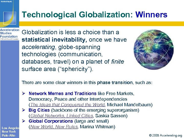 Technological Globalization: Winners Globalization is less a choice than a statistical inevitability, once we