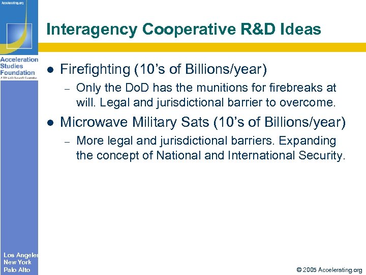 Interagency Cooperative R&D Ideas l Firefighting (10’s of Billions/year) – l Microwave Military Sats