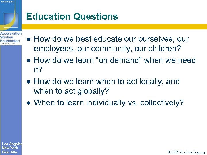 Education Questions l l Los Angeles New York Palo Alto How do we best