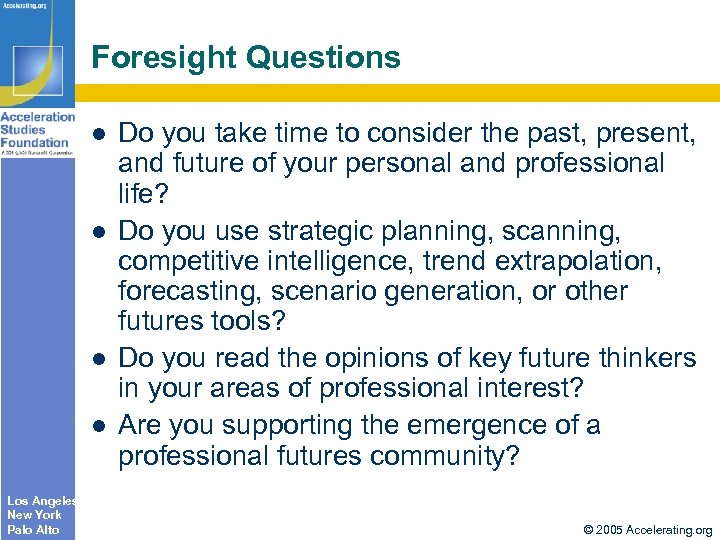 Foresight Questions l l Los Angeles New York Palo Alto Do you take time