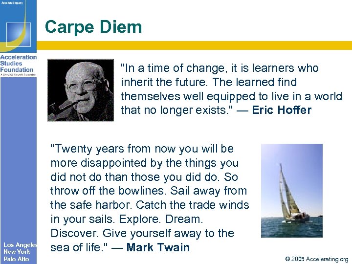 Carpe Diem "In a time of change, it is learners who inherit the future.