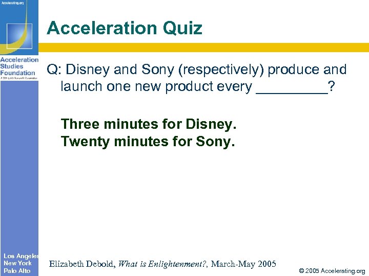 Acceleration Quiz Q: Disney and Sony (respectively) produce and launch one new product every