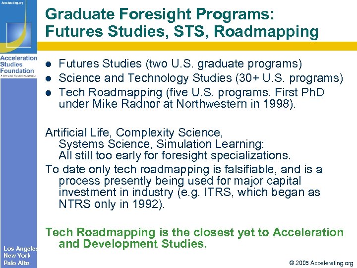 Graduate Foresight Programs: Futures Studies, STS, Roadmapping l l l Futures Studies (two U.